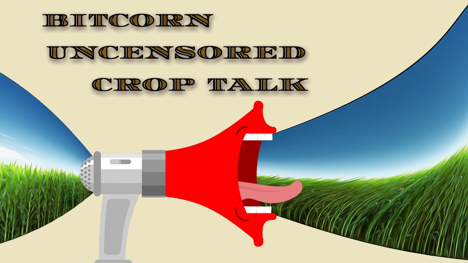 BITCORN UNCENSORED | CROP TALK
